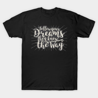 Follow Your Dreams T-Shirt